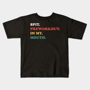 Spit Preworkout in My Mouth - Retro Grunge Kids T-Shirt